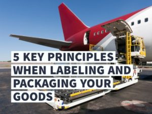 5 KEY PRINCIPLES WHEN LABELING AND PACKAGING YOUR GOODS