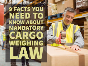 9 FACTS YOU NEED TO KNOW ABOUT MANDATORY CARGO WEIGHING LAW