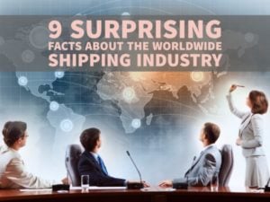 9 SURPRISING FACTS ABOUT THE WORLDWIDE SHIPPING INDUSTRY