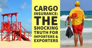 CARGO INSURANCE: THE SHOCKING TRUTH FOR IMPORTERS & EXPORTERS