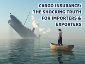 CARGO INSURANCE: THE SHOCKING TRUTH FOR IMPORTERS & EXPORTERSCARGO INSURANCE: THE SHOCKING TRUTH FOR IMPORTERS & EXPORTERS