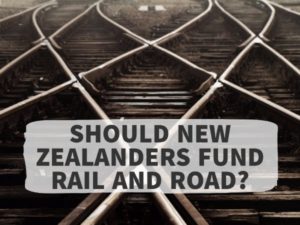 SHOULD NEW ZEALANDERS FUND RAIL AND ROAD?