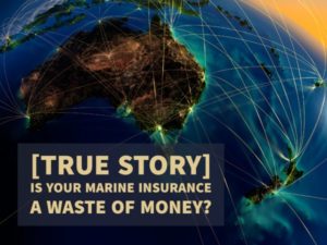 [TRUE STORY] IS YOUR MARINE INSURANCE A WASTE OF MONEY?
