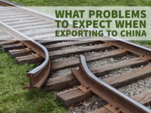 WHAT PROBLEMS TO EXPECT WHEN EXPORTING TO CHINA