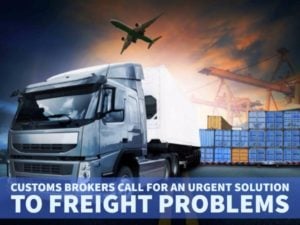 Customs Brokers Call for an Urgent Solution to Freight Problems